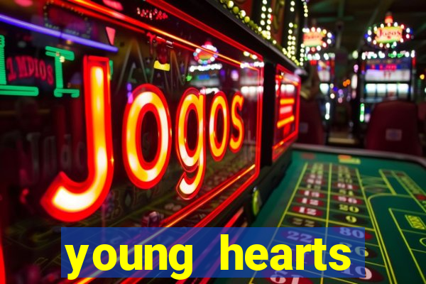 young hearts assistir 2024